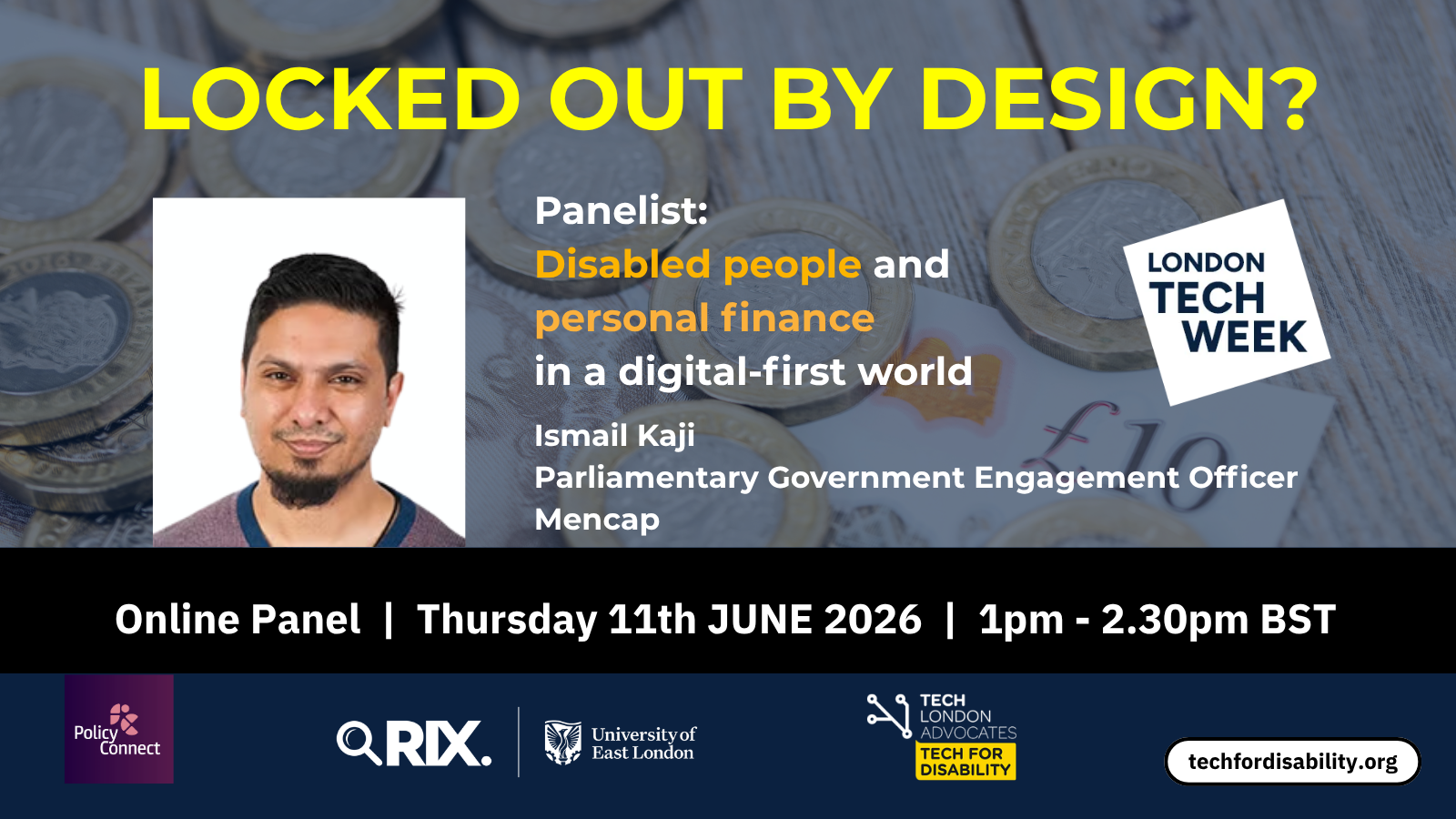 Headshot photo of event panellist Ismail Kaji with event title Locked Out By Design on a background of money and logos of the partners and event data and time.